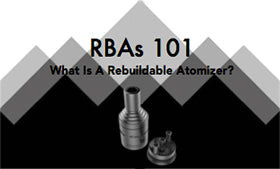 RBAs 101: What Is A Rebuildable Atomizer?