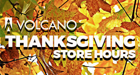 Thanksgiving &amp; Black Friday VOLCANO Store Hours 2017