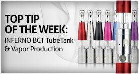 Top Tip of the Week: INFERNO BCT TubeTank &amp; Vapor Production