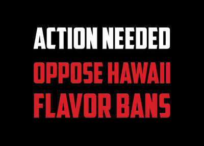 Action Needed: Oppose Hawaii Flavor Bans