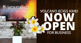 Kihei VOLCANO Vape Shop Now Open