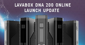 LAVABOX DNA 200 Online Launch Update