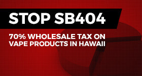 Oppose Hawaii Bill SB404--70% Wholesale Tax On Vaping